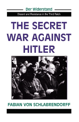 The Secret War Against Hitler by Fabian Von Schlabrendorff