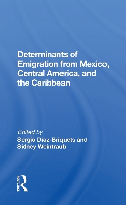 Determinants Of Emigration From Mexico, Central America, And The Caribbean by Sergio Diaz-briquets