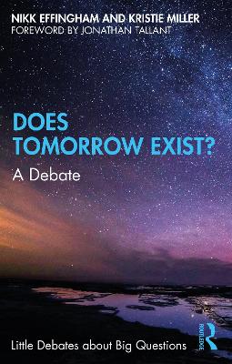 Does Tomorrow Exist?: A Debate by Nikk Effingham