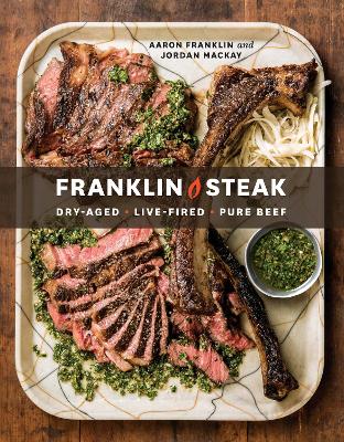 Franklin Steak: Dry-Aged. Live-Fired. Pure Beef book