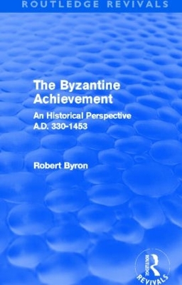 The Byzantine Achievement by Robert Byron