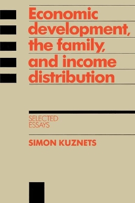 Economic Development, the Family, and Income Distribution by Simon Kuznets