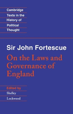 Sir John Fortescue: On the Laws and Governance of England by John Fortescue