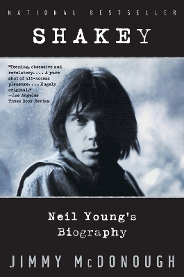 Shakey: Neil Young's Biography by Jimmy McDonough