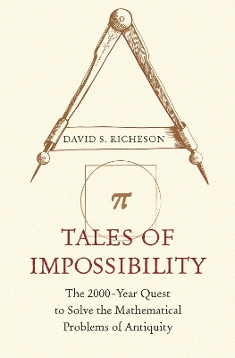 Tales of Impossibility: The 2000-Year Quest to Solve the Mathematical Problems of Antiquity book