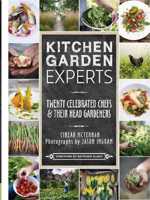 Kitchen Garden Experts: Twenty Celebrated Chefs & Their Head Gardeners book