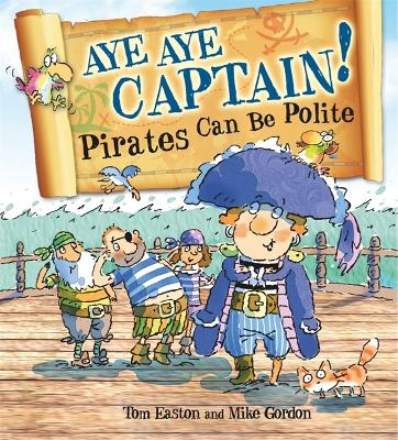Pirates to the Rescue: Aye-Aye Captain! Pirates Can Be Polite book