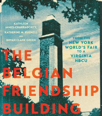 The Belgian Friendship Building: From the New York World's Fair to a Virginia HBCU book
