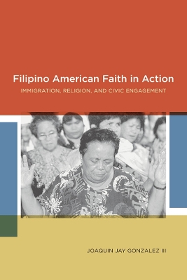 Filipino American Faith in Action by Joaquin Jay Gonzalez