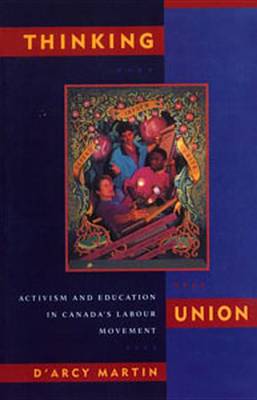 Thinking Union: Activism and Education in Canada's Labour Movement book