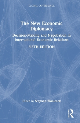 The New Economic Diplomacy: Decision-Making and Negotiation in International Economic Relations by Stephen Woolcock