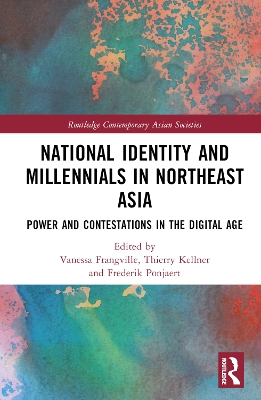 National Identity and Millennials in Northeast Asia: Power and Contestations in the Digital Age book