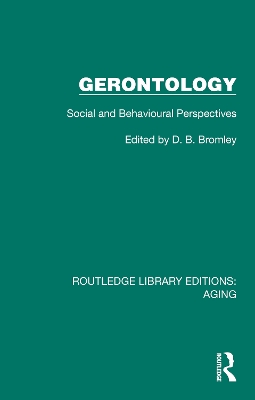 Gerontology: Social and Behavioural Perspectives by D. B. Bromley