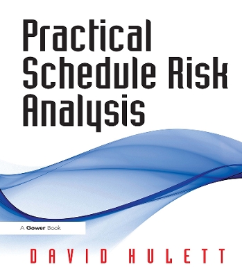 Practical Schedule Risk Analysis by David Hulett