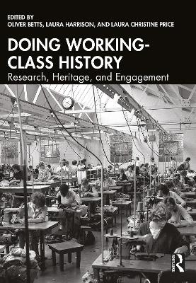 Doing Working-Class History: Research, Heritage, and Engagement book