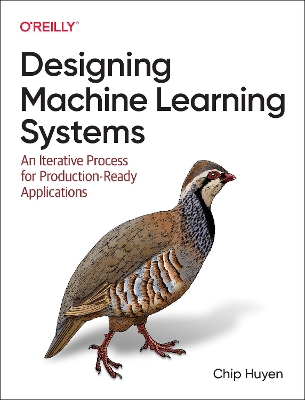 Designing Machine Learning Systems: An Iterative Process for Production-Ready Applications book