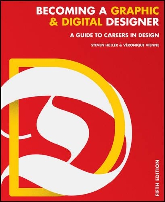 Becoming a Graphic and Digital Designer: A Guide to Careers in Design by Steven Heller