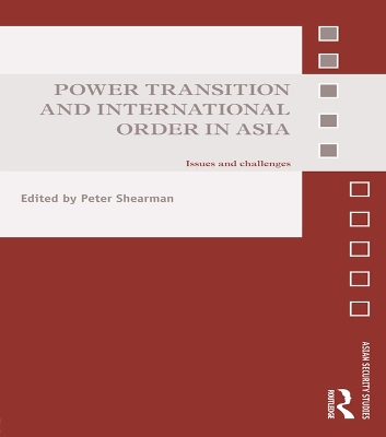 Power Transition and International Order in Asia: Issues and Challenges by Peter Shearman