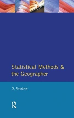 Statistical Methods and the Geographer by Stanley Gregory
