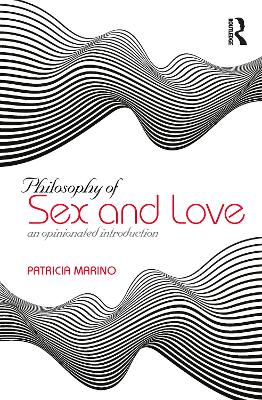 Philosophy of Sex and Love by Patricia Marino