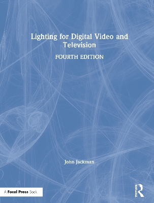 Lighting for Digital Video and Television by John Jackman