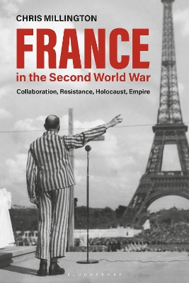 France in the Second World War: Collaboration, Resistance, Holocaust, Empire by Dr Chris Millington