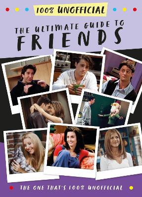 The Ultimate Guide to Friends (The One That's 100% Unofficial) book