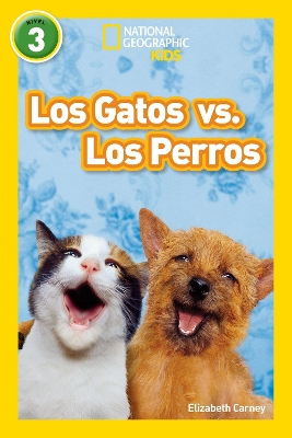 National Geographic Readers: Los Gatos vs. Los Perros (Cats vs. Dogs) book
