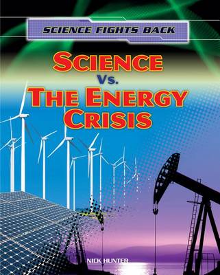 Science vs. the Energy Crisis by Nick Hunter