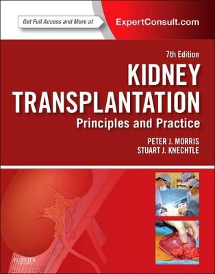 Kidney Transplantation - Principles and Practice by Stuart J. Knechtle