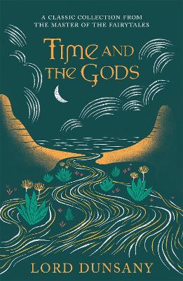 Time and the Gods: An Omnibus by Lord Dunsany