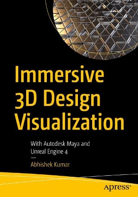 Immersive 3D Design Visualization: With Autodesk Maya and Unreal Engine 4 book