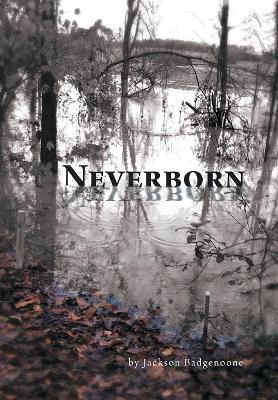 Neverborn by Jackson Badgenoone