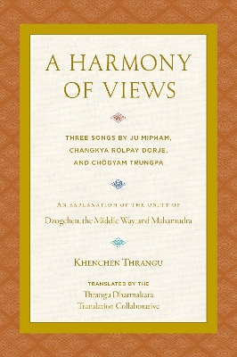 A Harmony of Views: Three Songs by Ju Mipham, Changkya Rolpay Dorje, and Chögyam Trungpa book