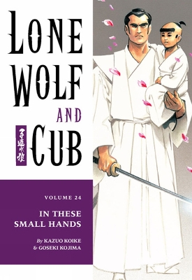 Lone Wolf And Cub Volume 24: In These Small Hands book