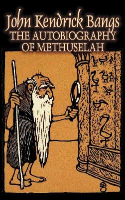 Autobiography of Methuselah by John Kendrick Bangs, Fiction, Fantasy, Fairy Tales, Folk Tales, Legends & Mythology book