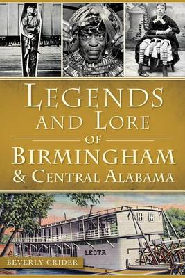 Legends and Lore of Birmingham and Central Alabama book