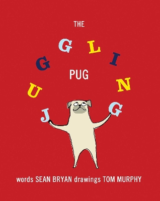 The Juggling Pug by Sean Bryan