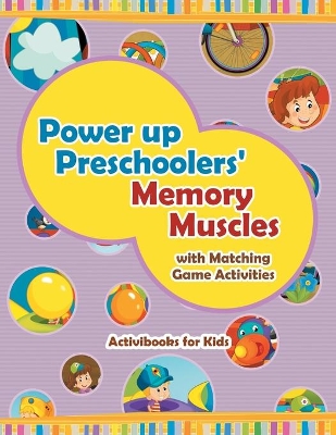 Power Up Preschoolers' Memory Muscles with Matching Game Activities book