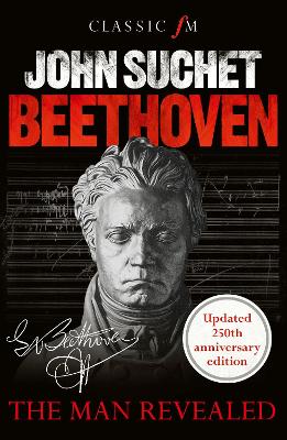 Beethoven: The Man Revealed by John Suchet