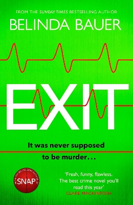 Exit: The brilliantly funny new crime novel from the Sunday Times bestselling author of SNAP by Belinda Bauer