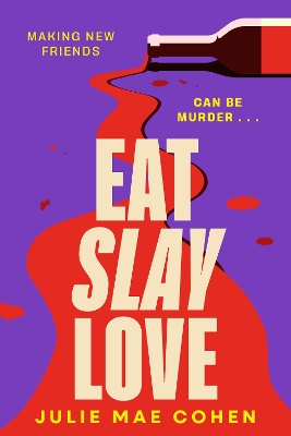 Eat Slay Love: The hilarious new 2024 revenge thriller from the author of BAD MEN by Julie Mae Cohen