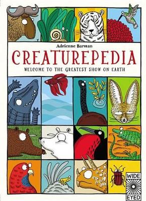 Creaturepedia: Welcome to the Greatest Show on Earth by Adrienne Barman