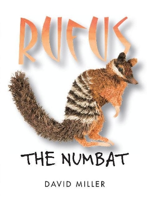 Rufus the Numbat by David Miller