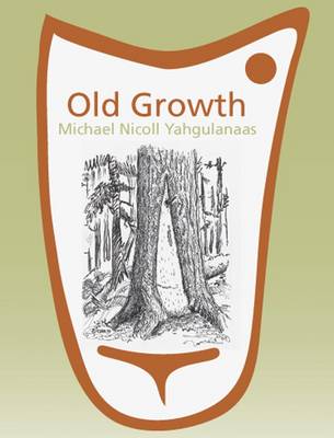 Old Growth: Michael Nicoll Yahgulanaas book