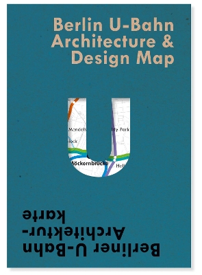 Berlin U-Bahn Architecture & Design Map: Berliner U-Bahn Architekturkarte book