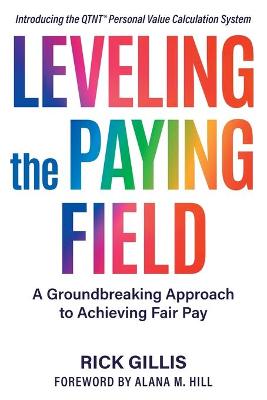 Leveling the Paying Field: A Groundbreaking Approach to Achieving Fair Pay book