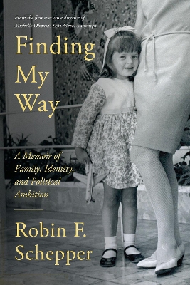 Finding My Way: A Memoir of Family, Identity, and Political, Ambition book