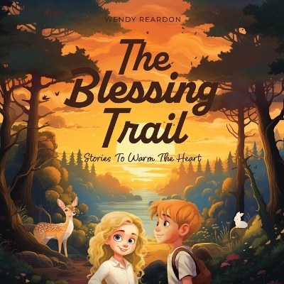 The Blessing Trail: Stories to Warm the Heart by Wendy Reardon