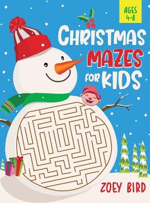 Christmas Mazes for Kids, Volume 2: Maze Activity Book for Ages 4 - 8 by Zoey Bird